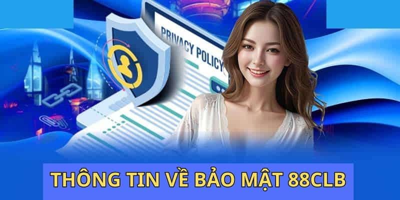 Chính sách bảo mật tại 88CLB là gì? 