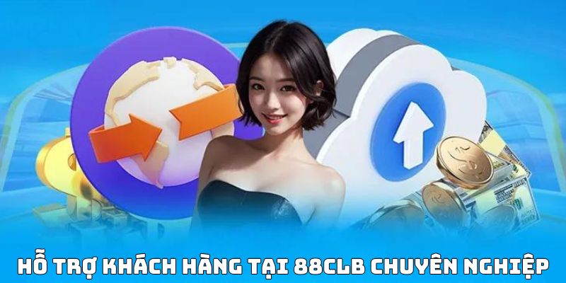 88CLB hỗ trợ người chơi mọi lúc mọi nơi