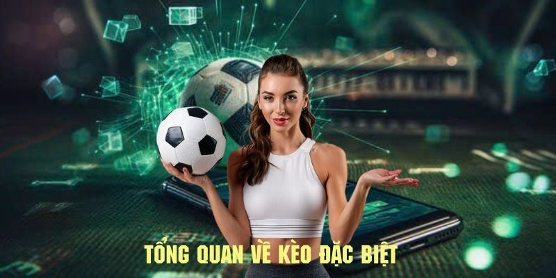 Tìm hiểu tổng quan về kèo đặc biệt trong thể thao cùng 88CLB