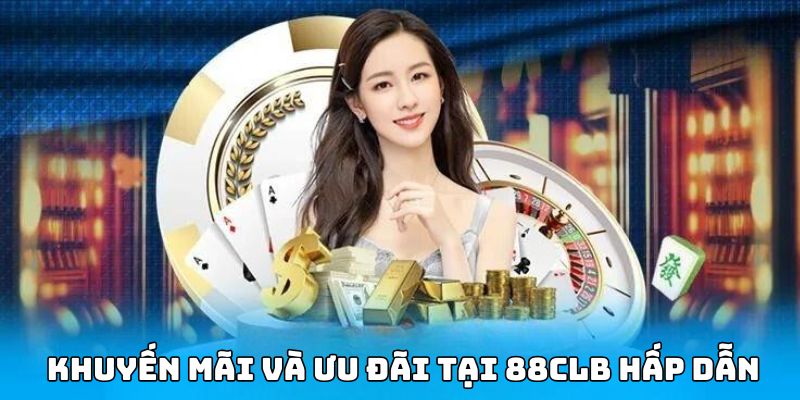 Tổng hợp khuyến mãi tại 88CLB