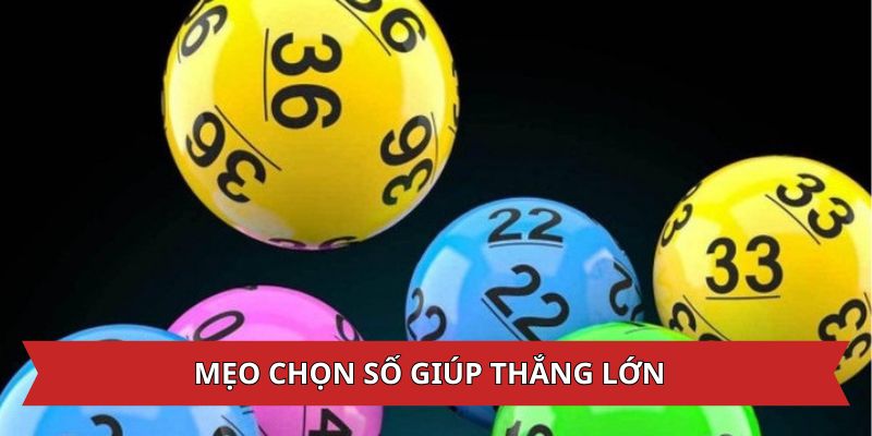 Mẹo chọn số giúp thắng lớn