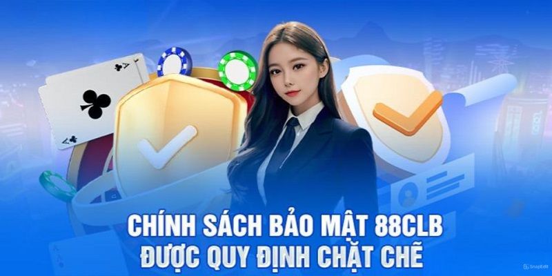 Quy định có trong chính sách bảo mật 88CLB 