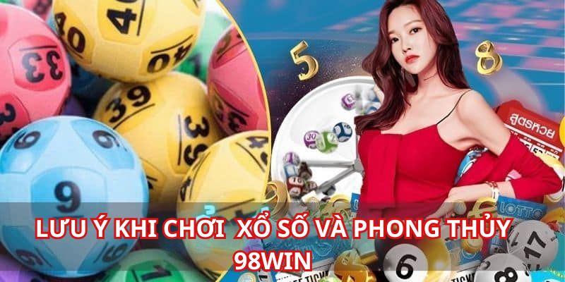 Đặc biệt lưu ý khi tìm hiểu và dự đoán nhờ xổ sổ và phong thủy